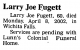 Death Notice of Larry Joe Fugett Death Notice of Larry Joe Fugett